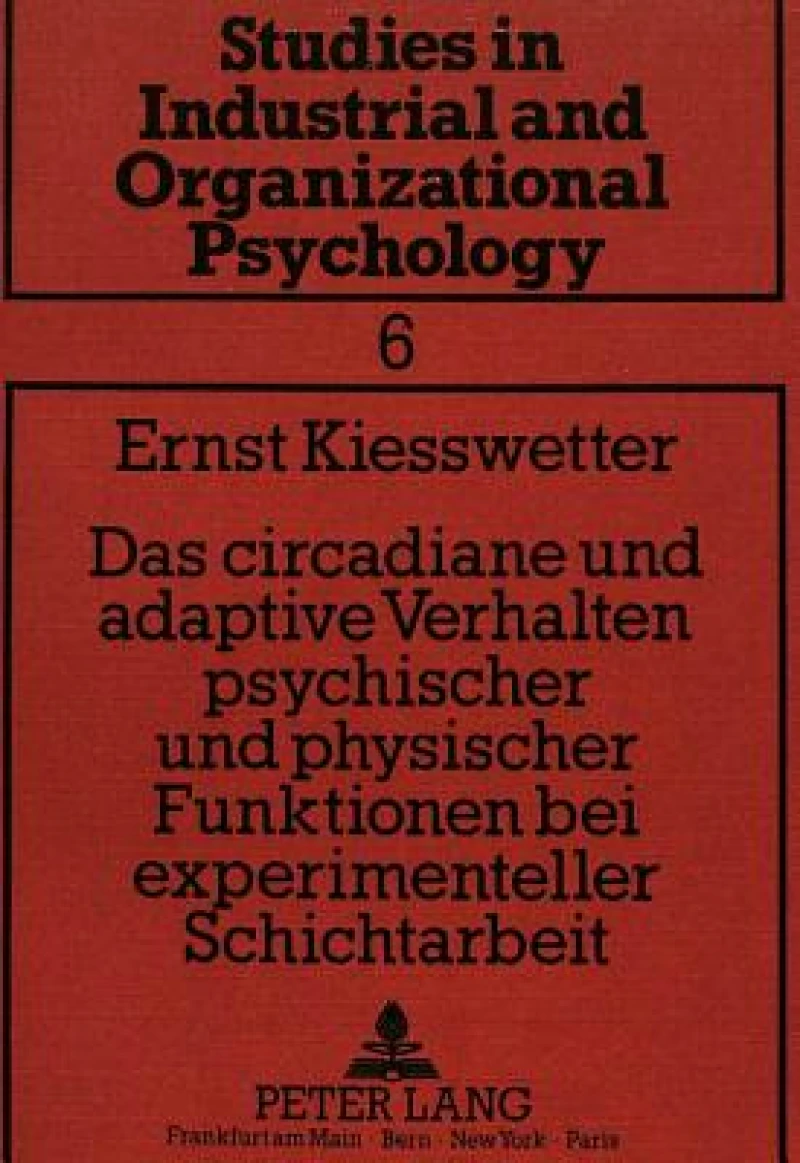 Das circadiane und adaptive Verhalten psychischer und physischer Funktionen bei experimenteller Schichtarbeit
