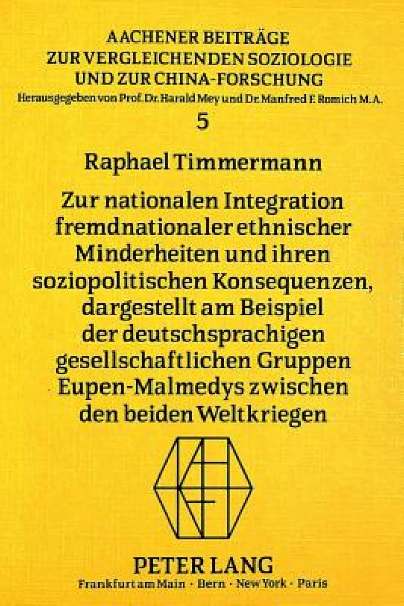 Zur nationalen Integration fremdnationaler ethnischer Minderheiten und ihren soziopolitischen Konsequenzen, dargestellt am Beispiel der deutschsprachigen gesellschaftlichen Gruppen Eupen-Malmedys zwischen den beiden Weltkriegen