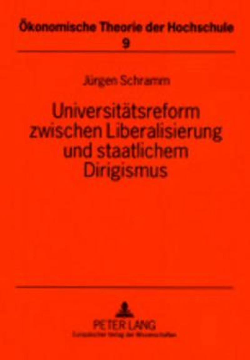 Universitaetsreform zwischen Liberalisierung und staatlichem Dirigismus