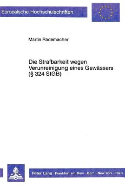 Die Strafbarkeit wegen Verunreinigung eines Gewaessers ( 324 StGB)