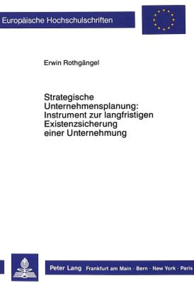 Strategische Unternehmensplanung: Instrument zur langfristigen Existenzsicherung einer Unternehmung