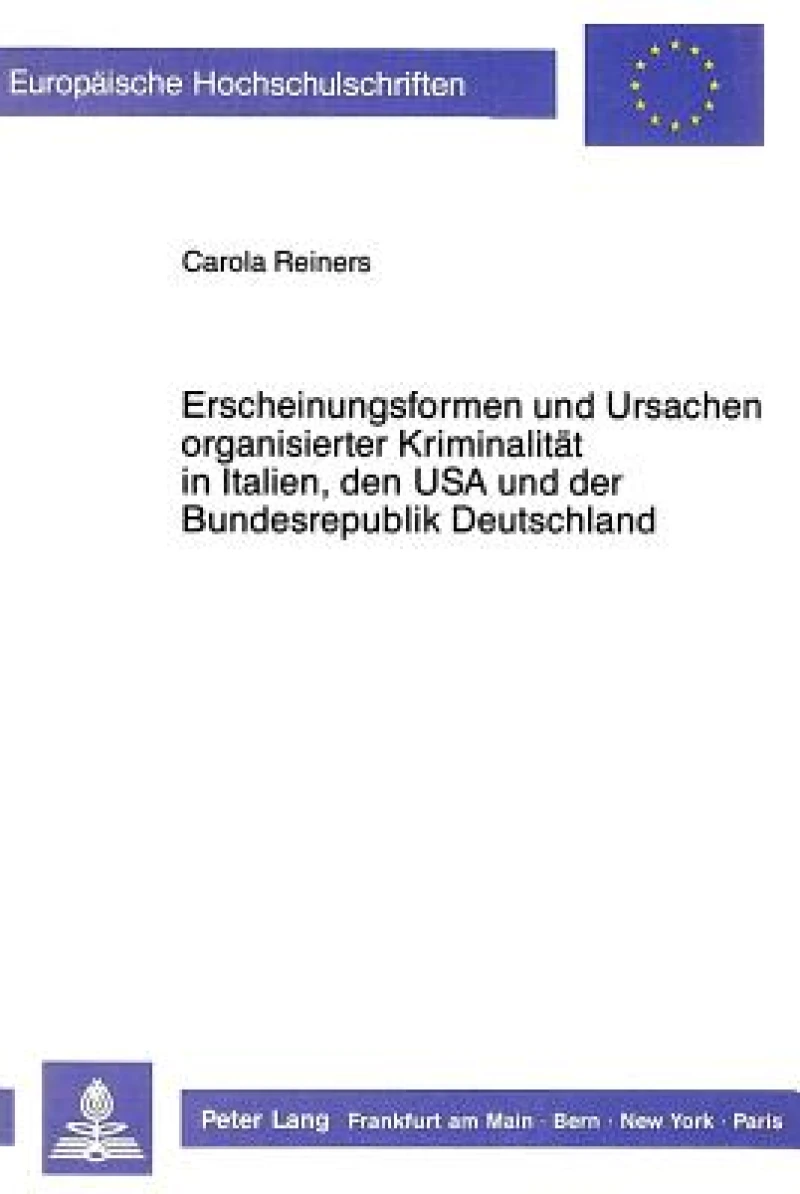 Erscheinungsformen und Ursachen organisierter Kriminalitaet in Italien, den USA und der Bundesrepublik Deutschland