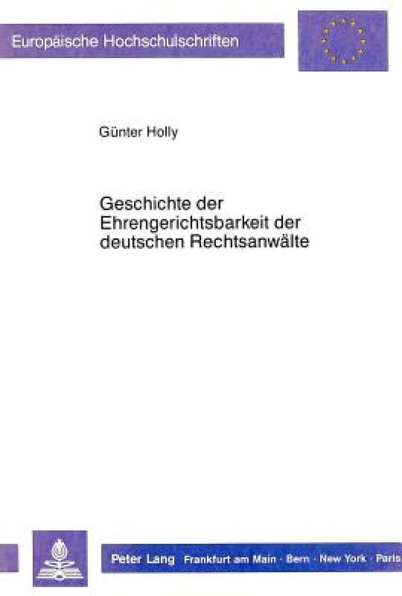 Geschichte der Ehrengerichtsbarkeit der deutschen Rechtsanwaelte
