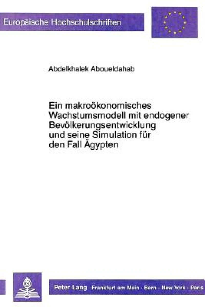 Ein makrooekonomisches Wachstumsmodell mit endogener  Bevoelkerungsentwicklung und seine Simulation fuer den Fall Aegypten