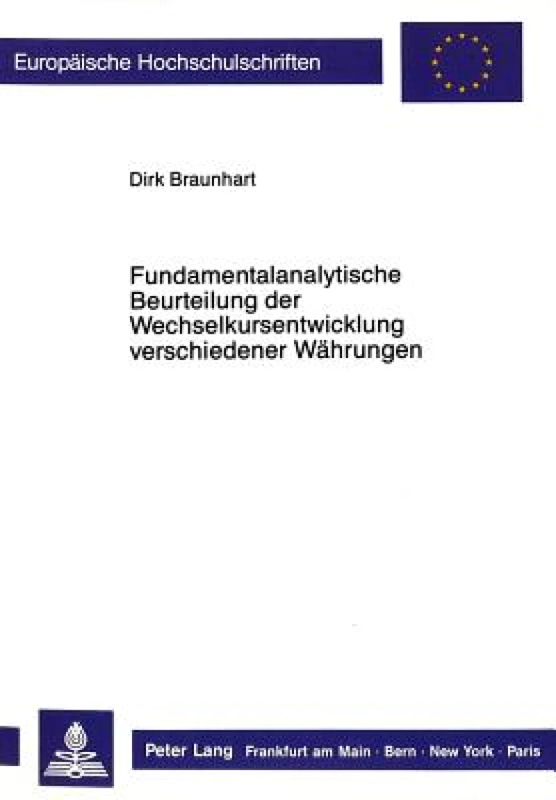 Fundamentalanalytische Beurteilung der Wechselkursentwicklung verschiedener Waehrungen