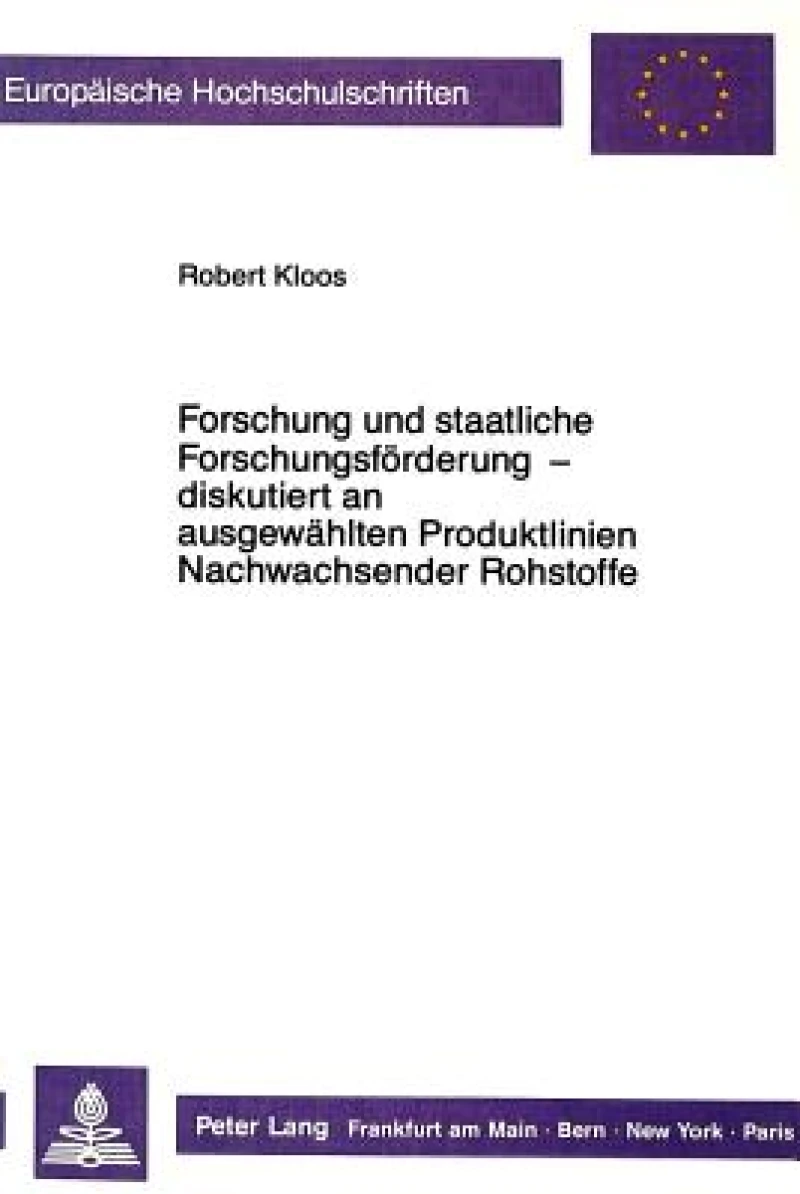 Forschung und staatliche Forschungsfoerderung - diskutiert an ausgewaehlten Produktlinien Nachwachsender Rohstoffe
