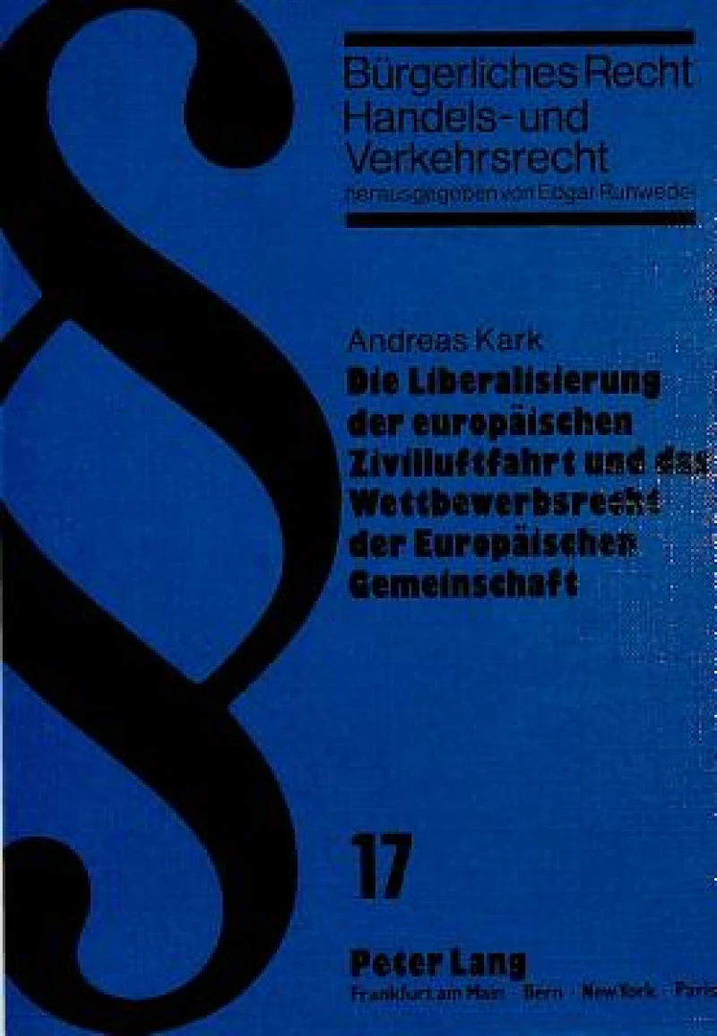 Die Liberalisierung der europaeischen Zivilluftfahrt und das Wettbewerbsrecht der Europaeischen Gemeinschaft