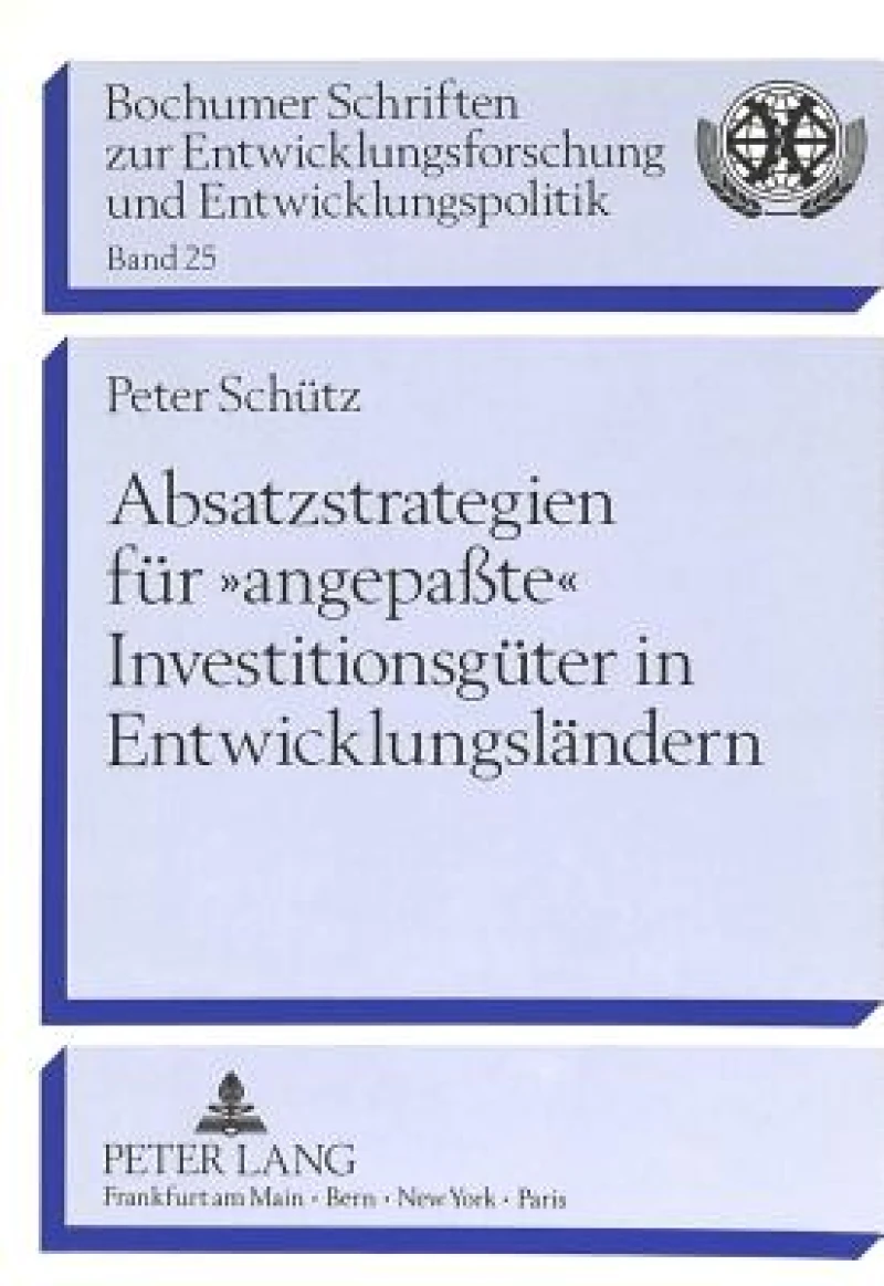 Absatzstrategien fuer «angepate» Investitionsgueter in Entwicklungslaendern