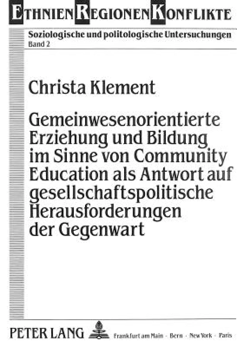 Gemeinwesenorientierte Erziehung Und Bildung Im Sinne Von Community Education ALS Antwort Auf Gesellschaftspolitische Herausforderungen Der Gegenwart