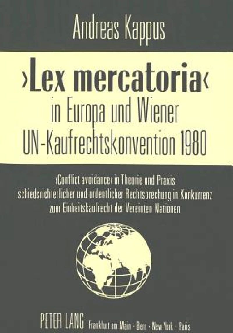«Lex mercatoria» in Europa und Wiener UN-Kaufrechtskonvention 1980