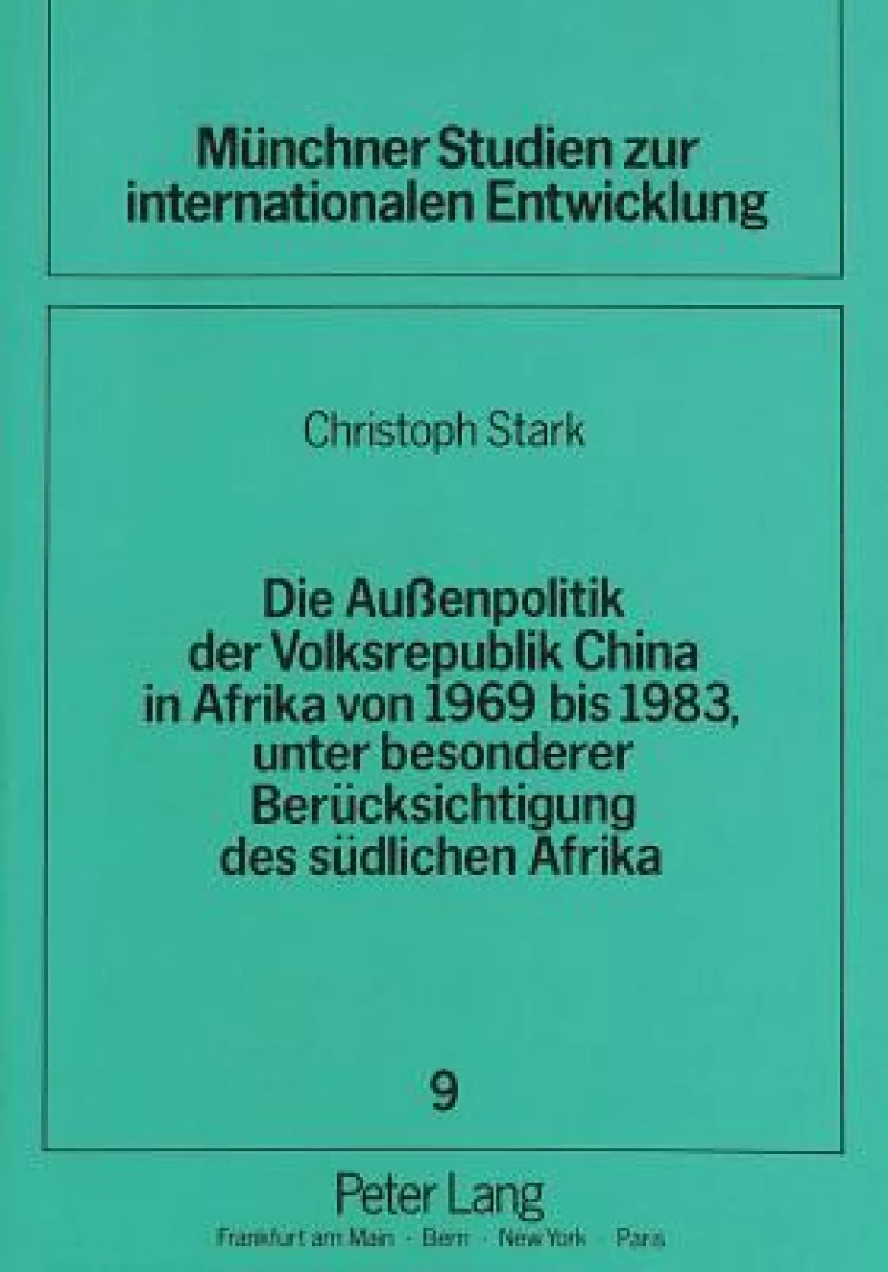 Die Auenpolitik der Volksrepublik China in Afrika von 1969 bis 1983, unter besonderer Beruecksichtigung des suedlichen Afrika