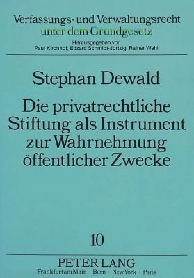 Die privatrechtliche Stifung als Instrument zur Wahrnehmung oeffentlicher Zwecke