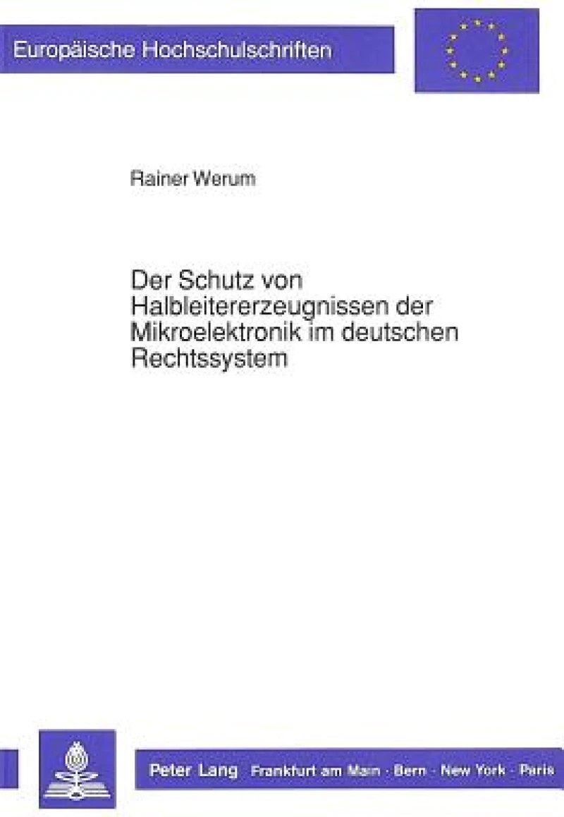 Der Schutz von Halbleitererzeugnissen der Mikroelektronik im deutschen Rechtssystem