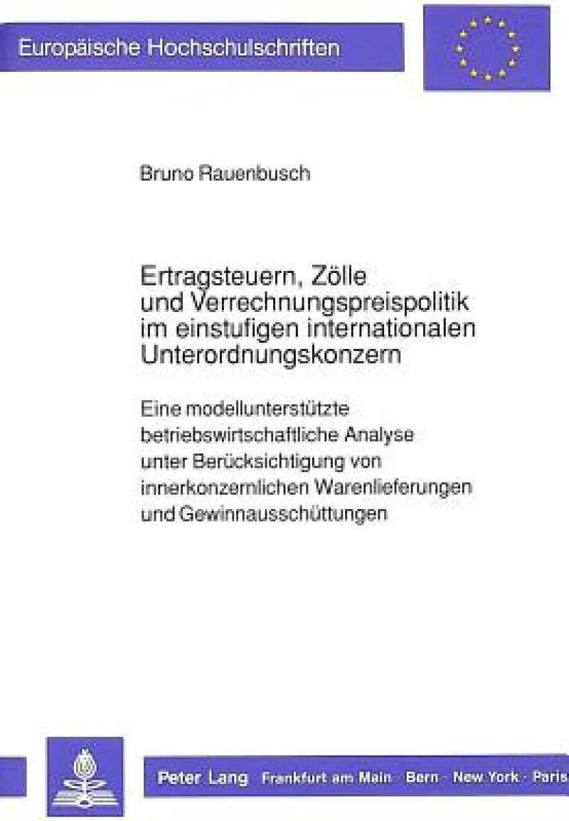 Ertragsteuern, Zoelle und Verrechnungspreispolitik im einstufigen internationalen Unterordnungskonzern