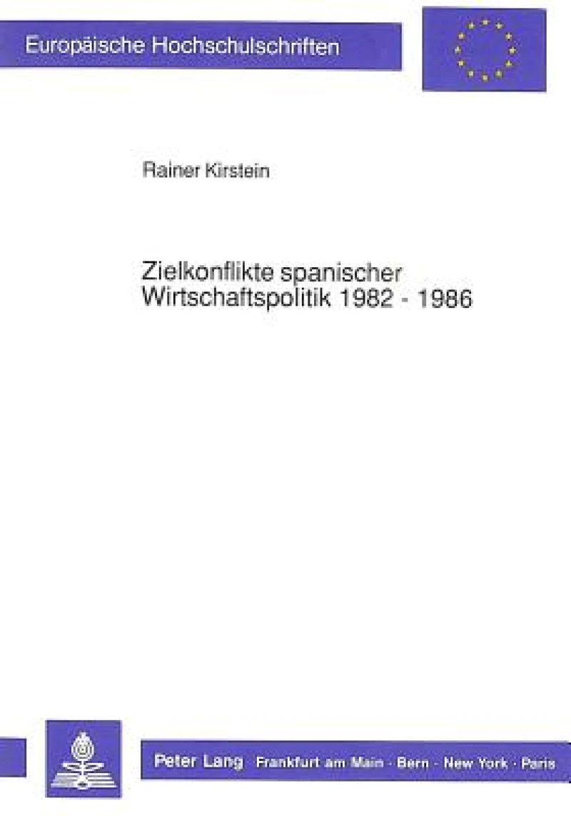 Zielkonflikte spanischer Wirtschaftspolitik 1982 - 1986