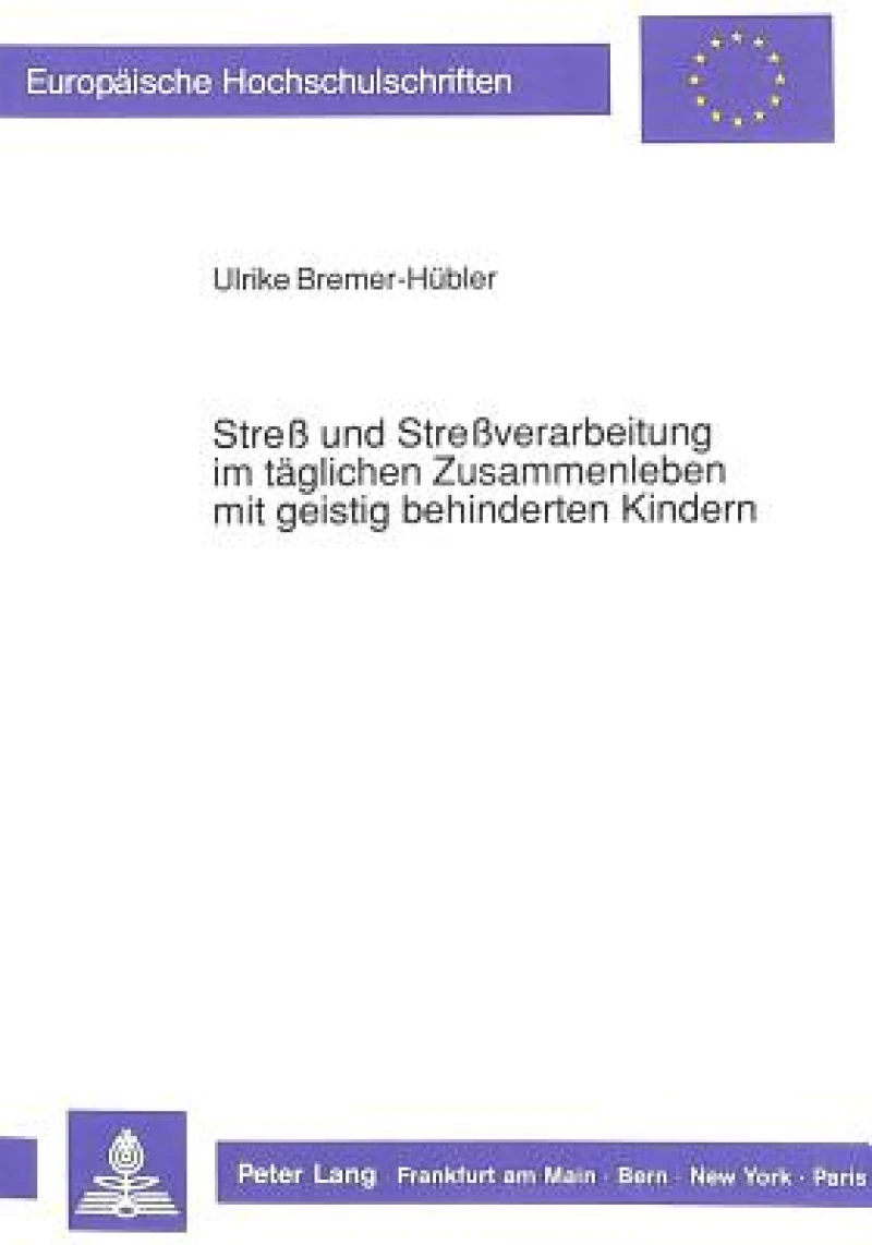 Stre und Streverarbeitung im taeglichen Zusammenleben mit geistig behinderten Kindern