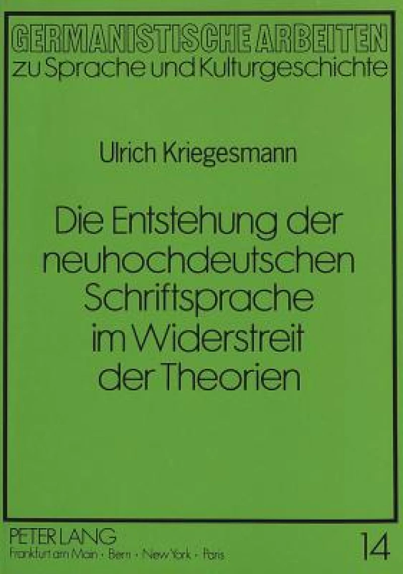Die Entstehung Der Neuhochdeutschen Schriftsprache Im Widerstreit Der Theorien