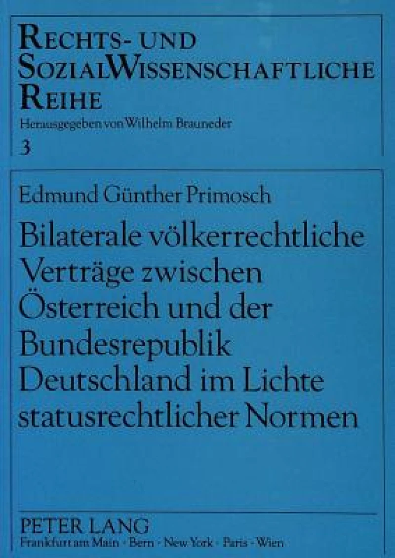 Bilaterale voelkerrechtliche Vertraege zwischen Oesterreich und der Bundesrepublik Deutschland im Lichte statusrechtlicher Normen