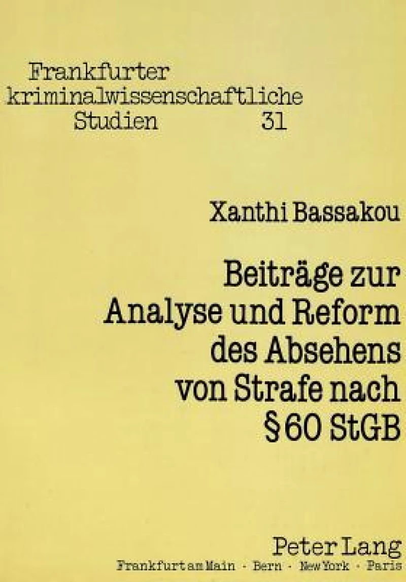 Beitraege zur Analyse und Reform des Absehens von Strafe nach  60 StGB