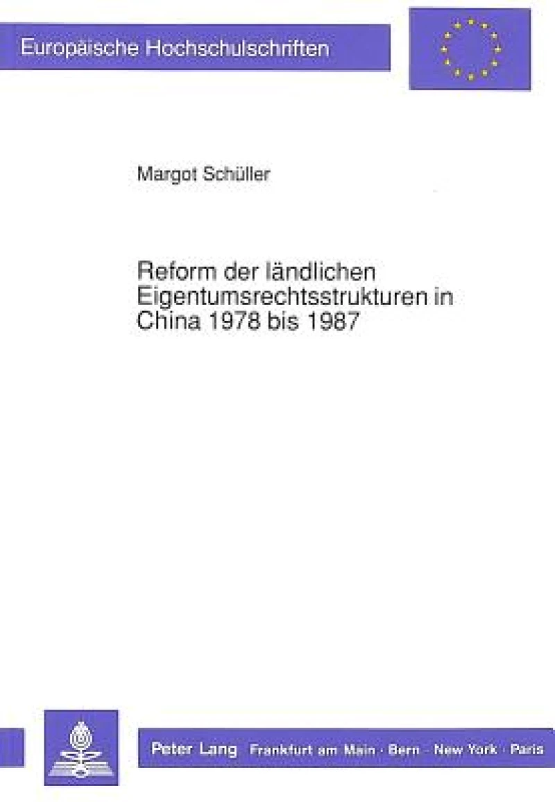 Reform der laendlichen Eigentumsrechtsstrukturen in China 1978 bis 1987