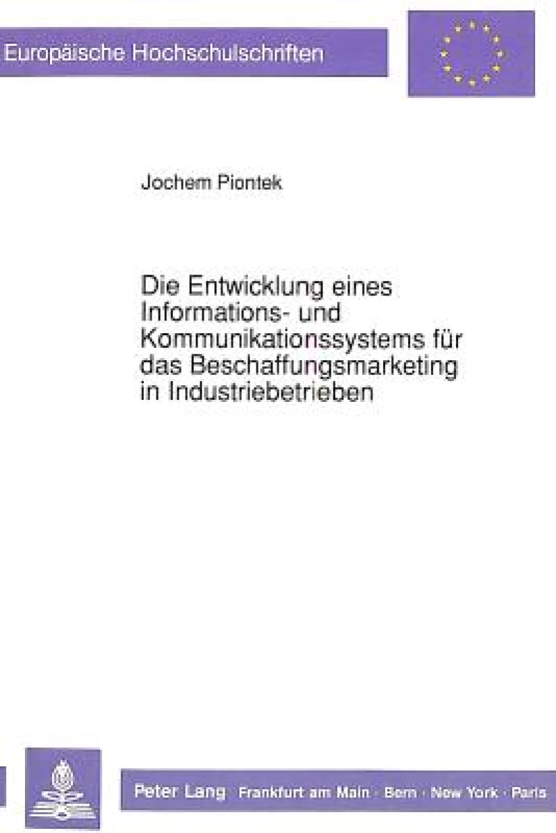 Die Entwicklung eines Informations- und Kommunikationssystems fuer das Beschaffungsmarketing in Industriebetrieben