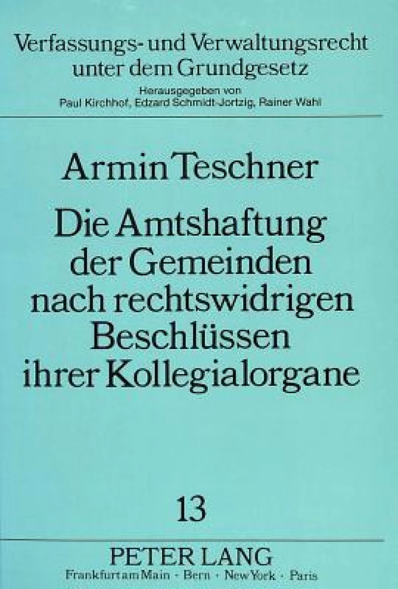 Die Amtshaftung der Gemeinden nach rechtswidrigen Beschluessen ihrer Kollegialorgane