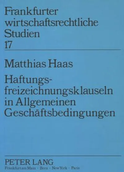 Haftungsfreizeichnungsklauseln in Allgemeinen Geschaeftsbedingungen