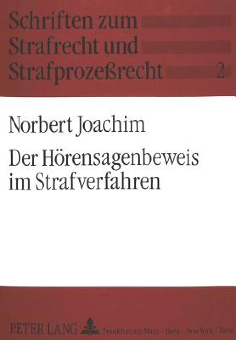 Der Hoerensagenbeweis im Strafverfahren