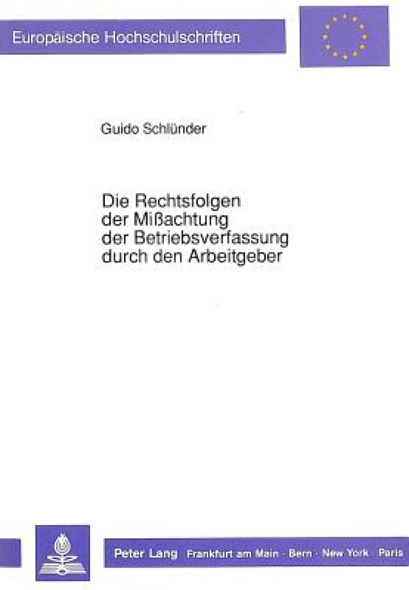 Die Rechtsfolgen der Miachtung der Betriebsverfassung durch den Arbeitgeber