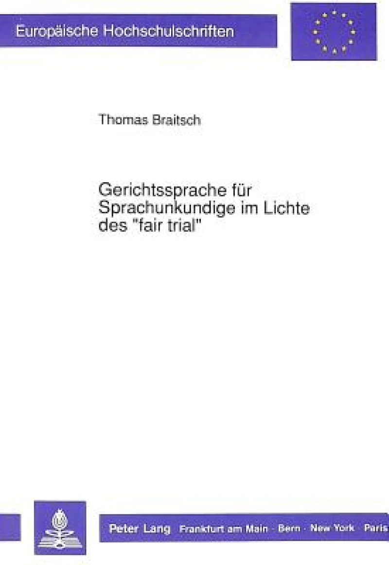 Gerichtssprache fuer Sprachunkundige im Lichte des «fair trial»