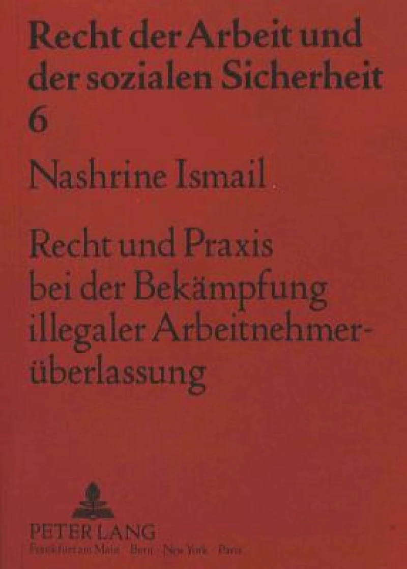 Recht und Praxis bei der Bekaempfung illegaler Arbeitnehmerueberlassung