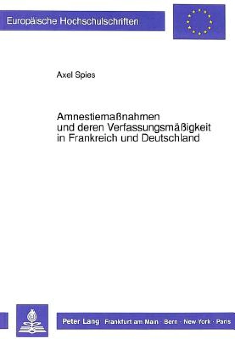 AmnestiemaAmnestiemanahmen und deren Verfassungsmaeigkeit in Frankreich und Deutschland