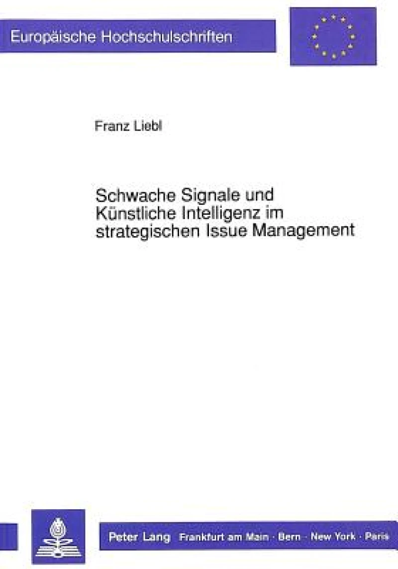 Schwache Signale und Kuenstliche Intelligenz im strategischen Issue Management