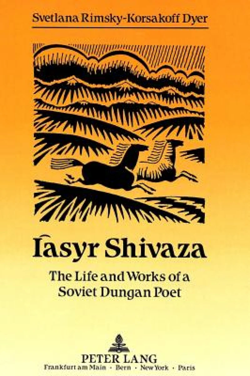 Iàsyr Shivaza: The Life and Works of a Soviet Dungan Poet