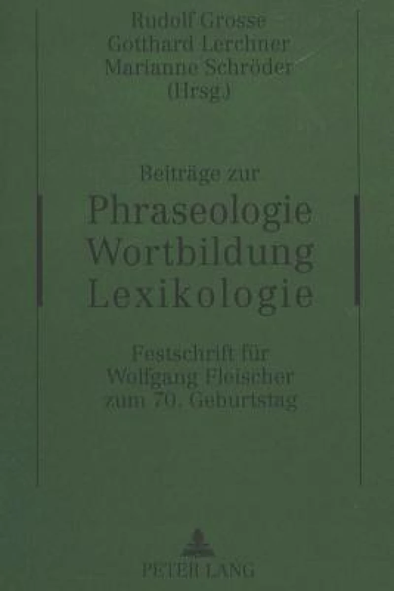 Beitraege Zur Phraseologie - Wortbildung - Lexikologie