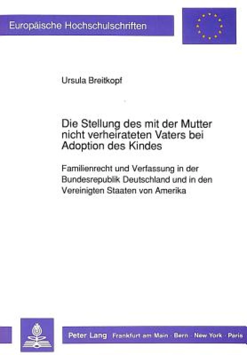 Die Stellung des mit der Mutter nicht verheirateten Vaters bei Adoption des Kindes