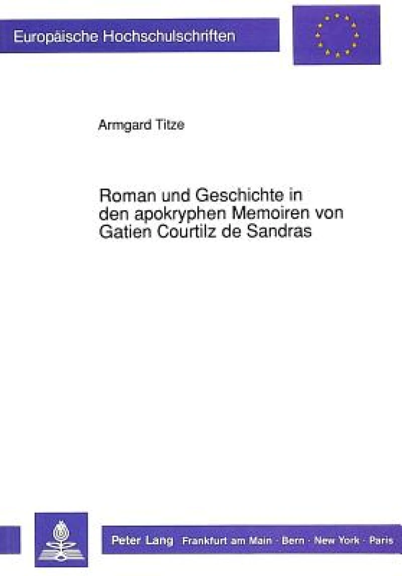Roman und Geschichte in den apokryphen Memoiren von Gatien Courtilz de Sandras