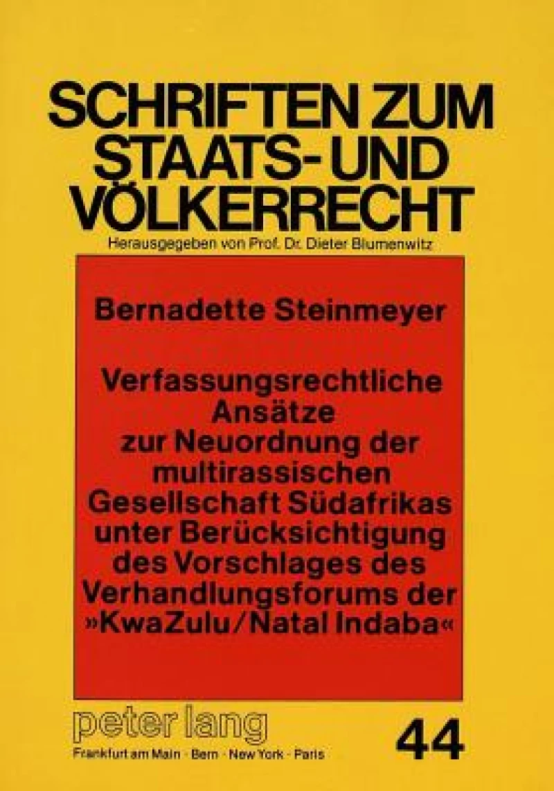 Verfassungsrechtliche Ansaetze zur Neuordnung der multirassischen Gesellschaft Suedafrikas unter Beruecksichtigung des Vorschlages des Verhandlungsforums der «KwaZulu/Natal Indaba»