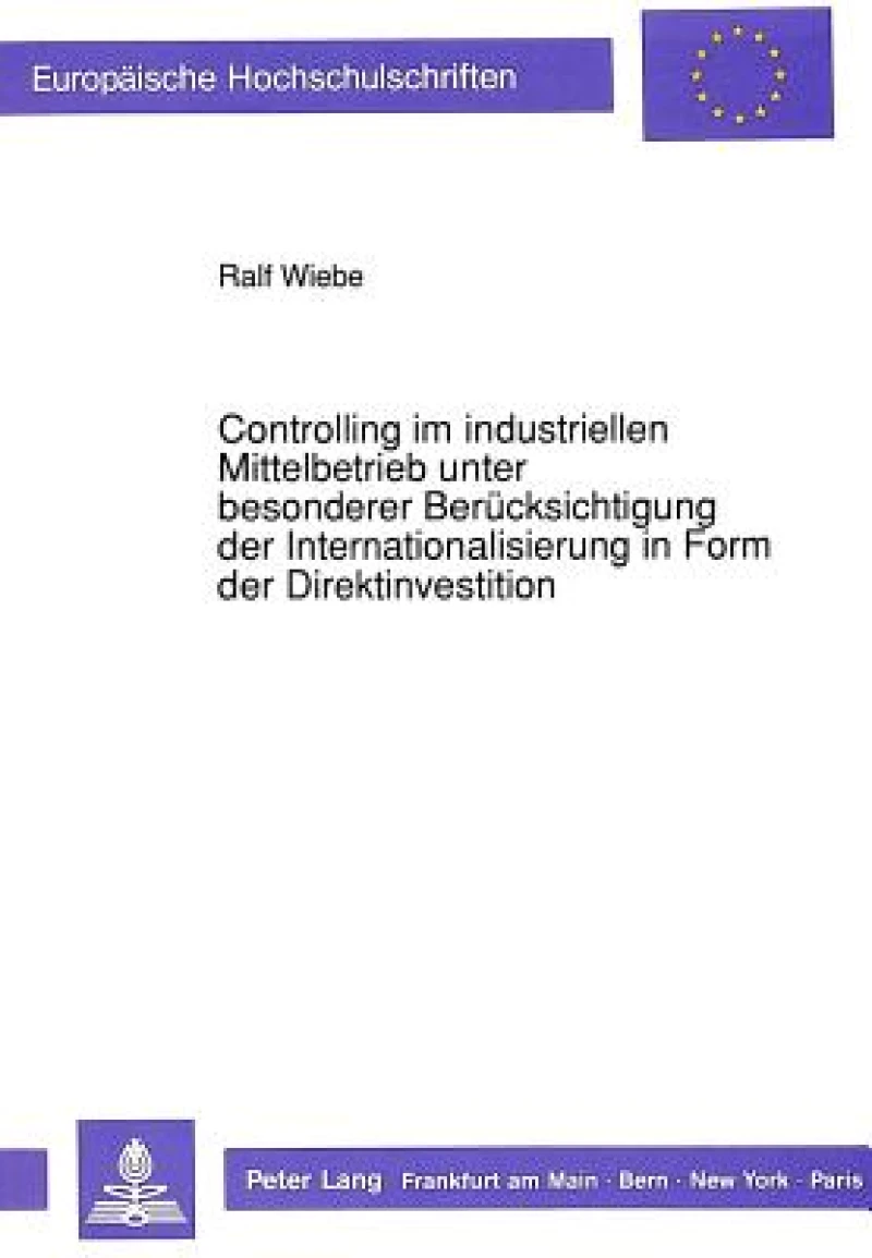 Controlling im industriellen Mittelbetrieb unter besonderer Beruecksichtigung der Internationalisierung in Form der Direktinvestition