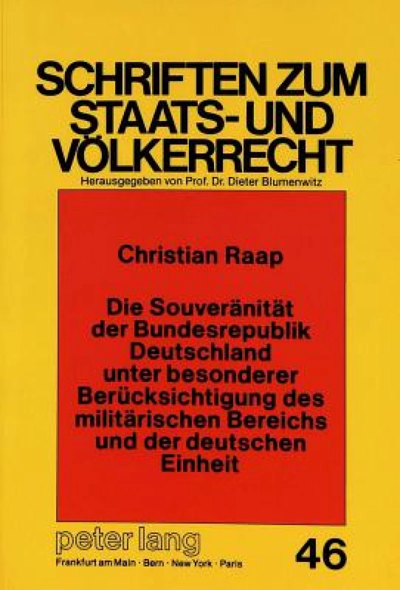 Die Souveraenitaet Der Bundesrepublik Deutschland Unter Besonderer Beruecksichtigung Des Militaerischen Bereichs Und Der Deutschen Einheit