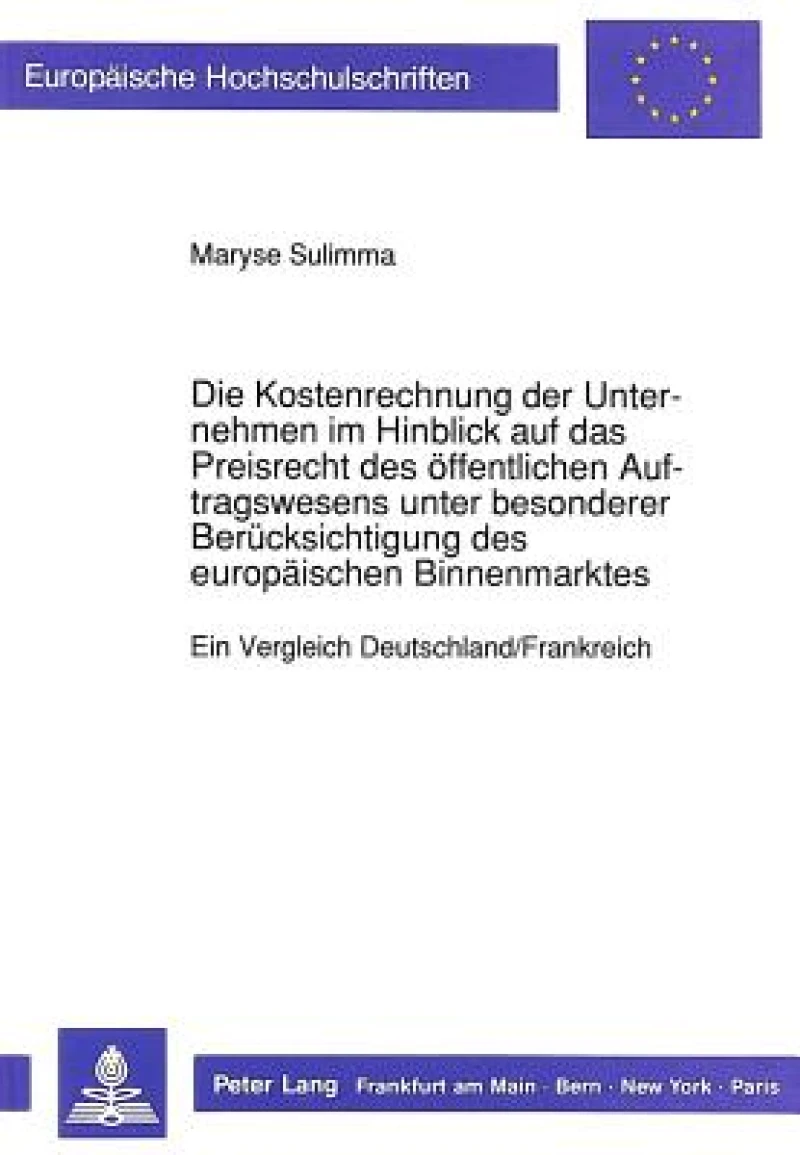 Die Kostenrechnung der Unternehmen im Hinblick auf das Preisrecht des oeffentlichen Auftragswesens unter besonderer Beruecksichtigung des europaeischen Binnenmarktes