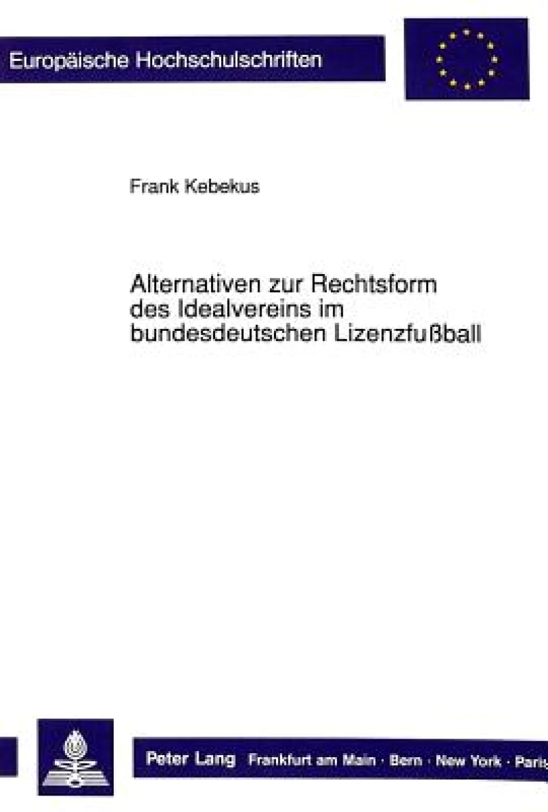 Alternativen Zur Rechtsform Des Idealvereins Im Bundesdeutschen Lizenzfußball