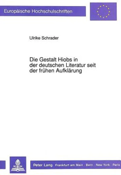 Die Gestalt Hiobs in der deutschen Literatur seit der fruehen Aufklaerung