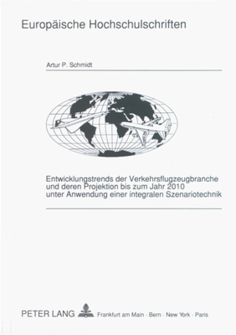 Entwicklungstrends der Verkehrsflugzeugbranche und deren Projektion bis zum Jahr 2010 unter Anwendung einer integralen Szenariotechnik