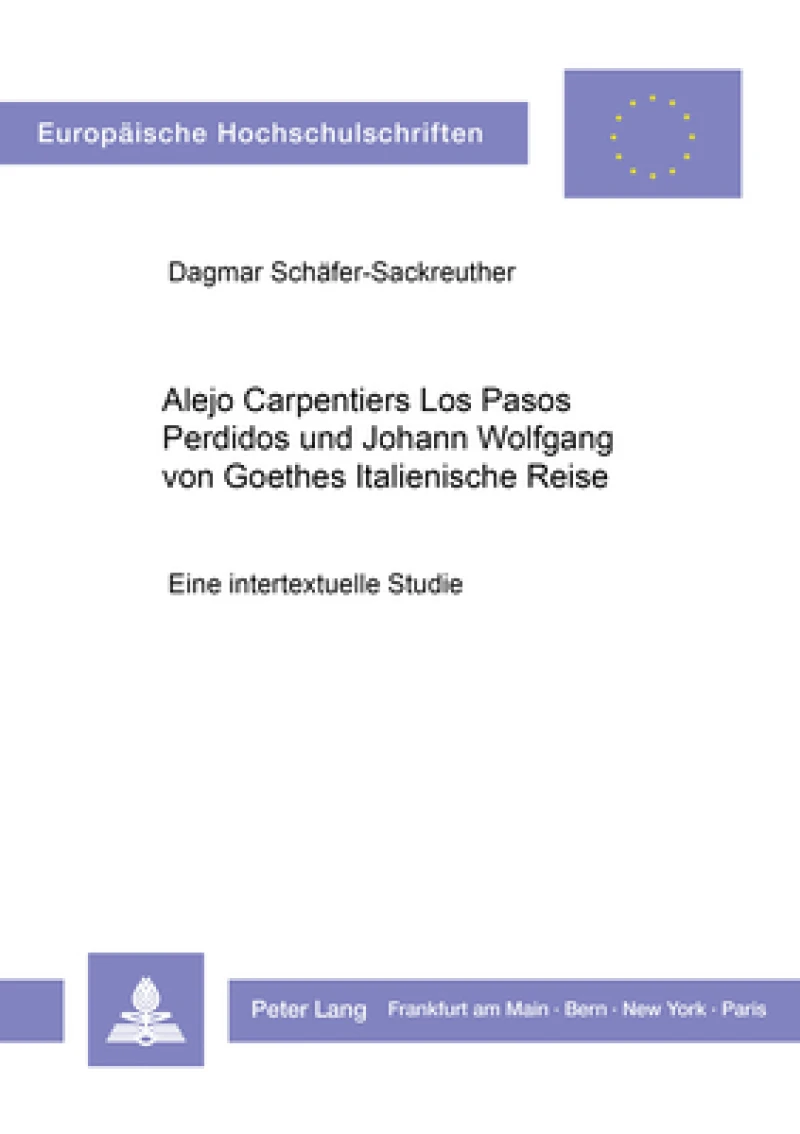 Alejo Carpentiers «Los Pasos Perdidos» und Johann Wolfgang von Goethes «Italienische Reise»