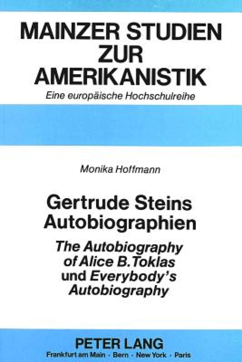 Gertrude Steins Autobiographien «The Autobiography of Alice B. Toklas» und «Everybody's Autobiography»