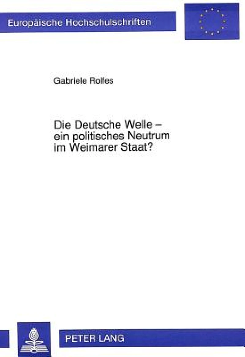 Die Deutsche Welle - ein politisches Neutrum im Weimarer Staat?