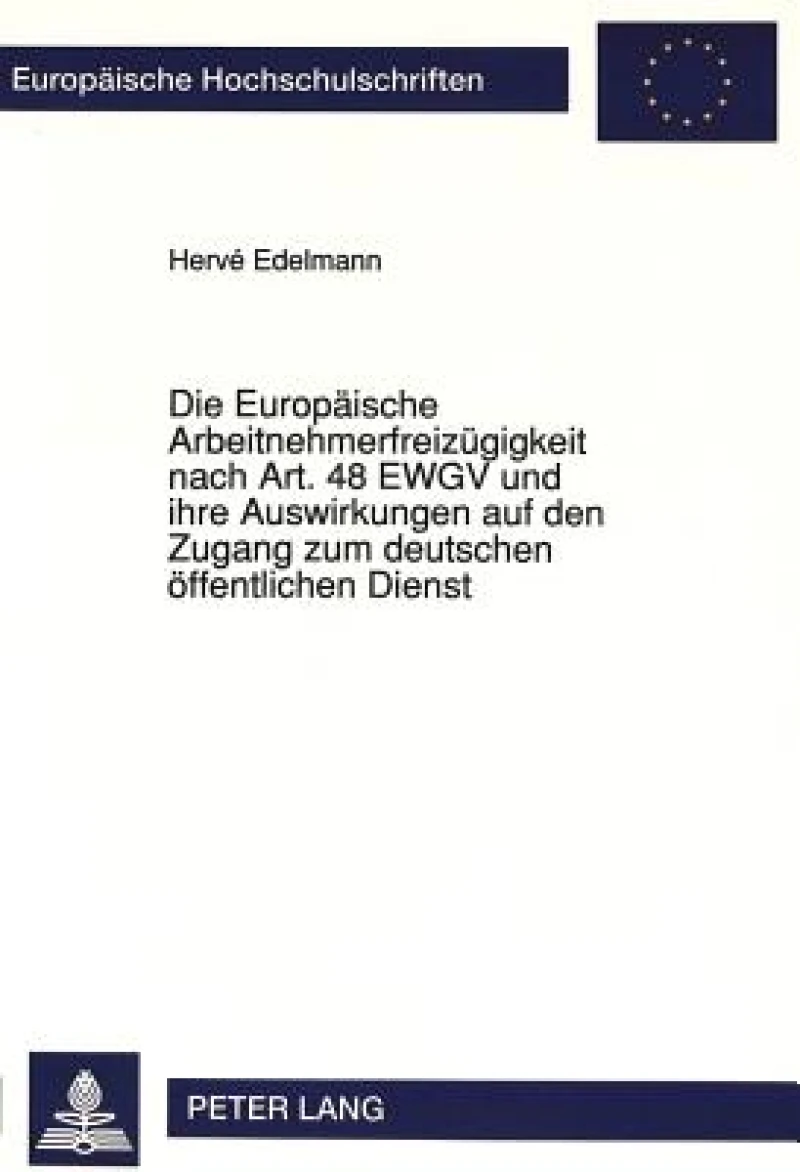 Die Europaeische Arbeitnehmerfreizuegigkeit nach Art. 48 EWGV und ihre Auswirkungen auf den Zugang zum deutschen oeffentlichen Dienst
