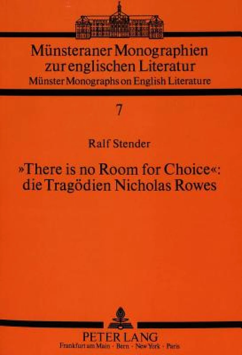 «There is no Room for Choice»: die Tragoedien Nicholas Rowes