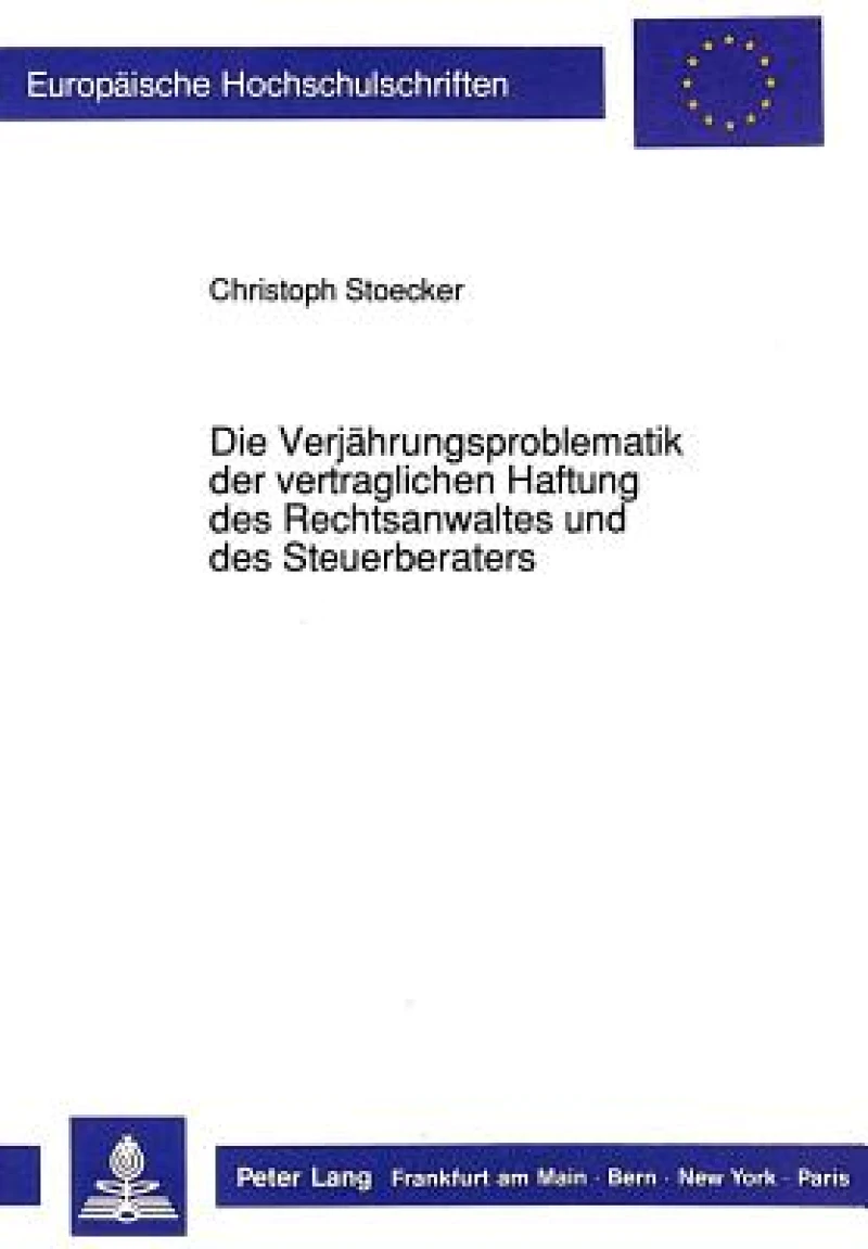 Die Verjaehrungsproblematik der vertraglichen Haftung des Rechtsanwaltes und des Steuerberaters